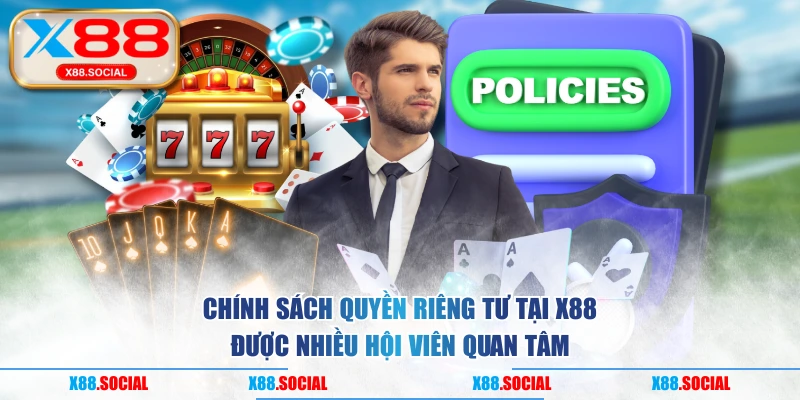 Chính sách quyền riêng tư tại X88 được nhiều hội viên quan tâm