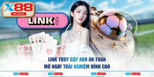 Link Truy Cập X88 An Toàn - Mở Ngay Trải Nghiệm Đỉnh Cao